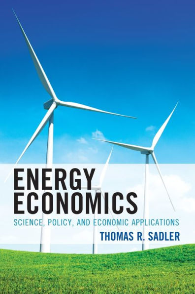 Energy Economics: Science, Policy, and Economic Applications