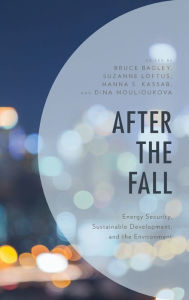 Title: After the Fall: Energy Security, Sustainable Development, and the Environment, Author: Bruce Bagley