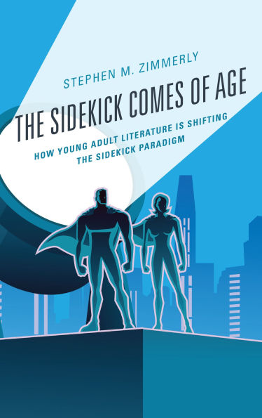 the Sidekick Comes of Age: How Young Adult Literature is Shifting Paradigm