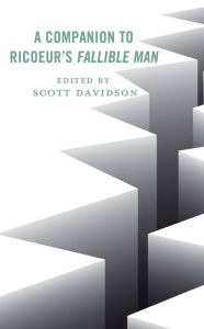 Title: A Companion to Ricoeur's Fallible Man, Author: Scott Davidson West Virginia University