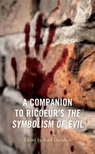 Title: A Companion to Ricoeur's The Symbolism of Evil, Author: Scott Davidson West Virginia University