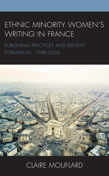 Ethnic Minority Women's Writing France: Publishing Practices and Identity Formation, 1998-2005