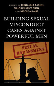 Title: Building Sexual Misconduct Cases against Powerful Men, Author: Shing-Ling S. Chen