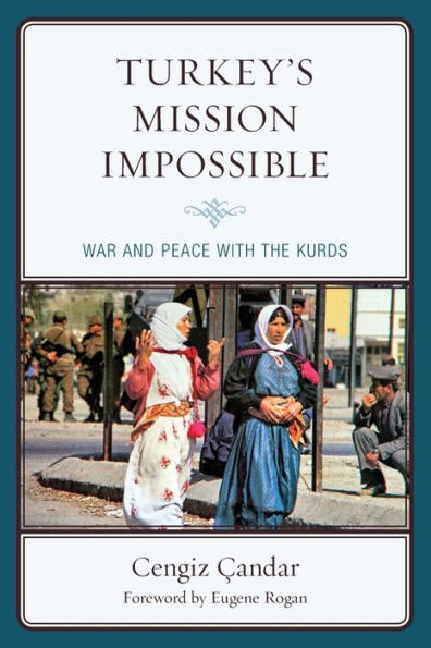 Turkey's Mission Impossible: War and Peace with the Kurds