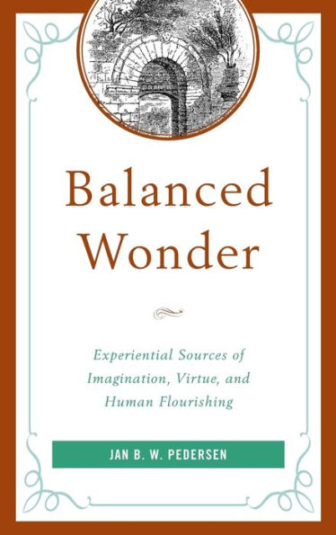 Balanced Wonder: Experiential Sources of Imagination, Virtue, and Human Flourishing