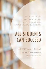 Title: All Students Can Succeed: A Half Century of Research on the Effectiveness of Direct Instruction, Author: Jean Stockard