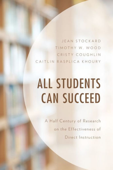 All Students Can Succeed: A Half Century of Research on the Effectiveness Direct Instruction