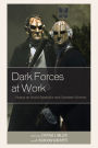 Dark Forces at Work: Essays on Social Dynamics and Cinematic Horrors
