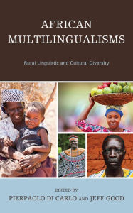 Title: African Multilingualisms: Rural Linguistic and Cultural Diversity, Author: Pierpaolo Di Carlo