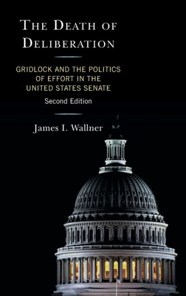 The Death of Deliberation: Gridlock and the Politics of Effort in the United States Senate