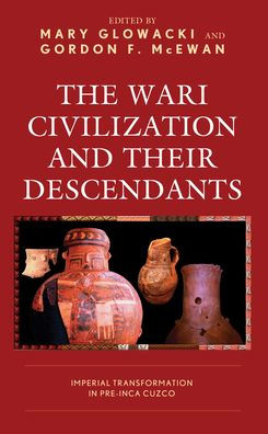 The Wari Civilization and Their Descendants: Imperial Transformation Pre-Inca Cuzco