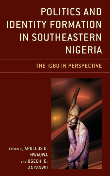 Politics and Identity Formation Southeastern Nigeria: The Igbo Perspective