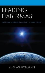 Title: Reading Habermas: Structural Transformation of the Public Sphere, Author: Michael Hofmann