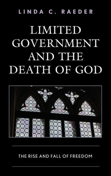 Limited Government and The Death of God: Rise Fall Freedom
