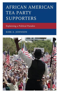 Title: African American Tea Party Supporters: Explaining a Political Paradox, Author: Kirk A. Johnson University of Mississippi