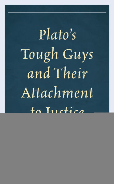 Plato's Tough Guys and Their Attachment to Justice