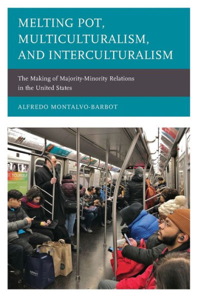Melting Pot, Multiculturalism, and Interculturalism: the Making of Majority-Minority Relations United States
