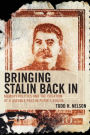 Bringing Stalin Back In: Memory Politics and the Creation of a Useable Past in Putin's Russia