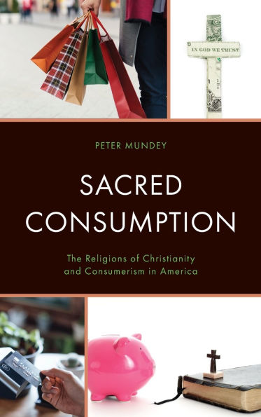 Sacred Consumption: The Religions of Christianity and Consumerism in America