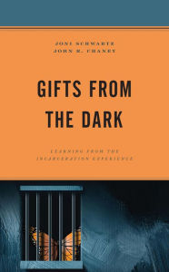 Title: Gifts from the Dark: Learning from the Incarceration Experience, Author: Joni Schwartz