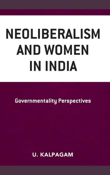 Neoliberalism and Women India: Governmentality Perspectives