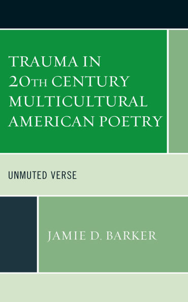 Trauma 20th Century Multicultural American Poetry: Unmuted Verse