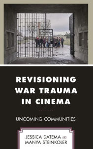 Title: Revisioning War Trauma in Cinema: Uncoming Communities, Author: Jessica Datema