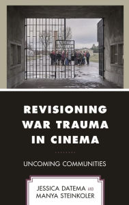 Title: Revisioning War Trauma in Cinema: Uncoming Communities, Author: Jessica Datema