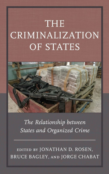 The Criminalization of States: The Relationship between States and Organized Crime