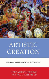 Title: Artistic Creation: A Phenomenological Account, Author: Jeff Mitscherling University of Guelph