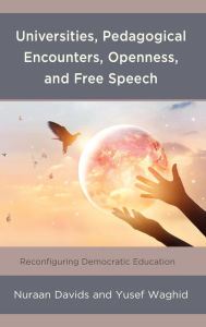 Title: Universities, Pedagogical Encounters, Openness, and Free Speech: Reconfiguring Democratic Education, Author: Nuraan Davids Stellenbosch University