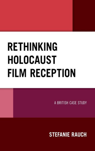 Rethinking Holocaust Film Reception: A British Case Study