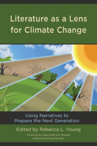 Title: Literature as a Lens for Climate Change: Using Narratives to Prepare the Next Generation, Author: Rebecca L. Young Binghamton University