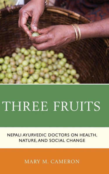 Three Fruits: Nepali Ayurvedic Doctors on Health, Nature, and Social Change