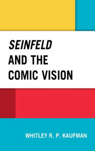 Title: Seinfeld and the Comic Vision, Author: Whitley Kaufman