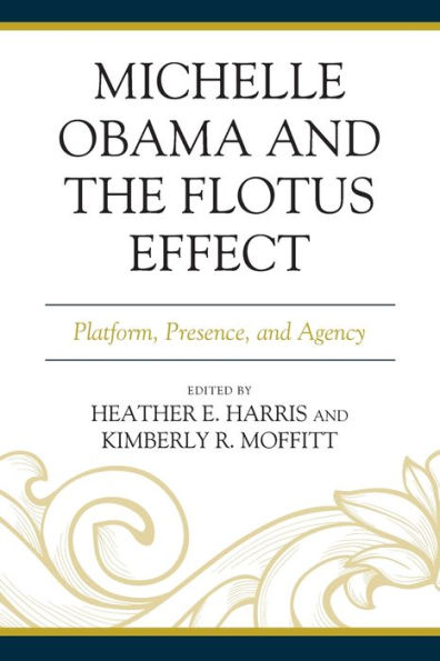 Michelle Obama and the FLOTUS Effect: Platform, Presence, Agency