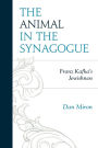 The Animal in the Synagogue: Franz Kafka's Jewishness