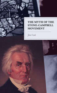 Title: The Myth of the Stone-Campbell Movement, Author: Jim Cook