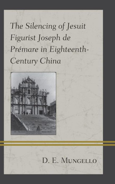 The Silencing of Jesuit Figurist Joseph de Prémare Eighteenth-Century China