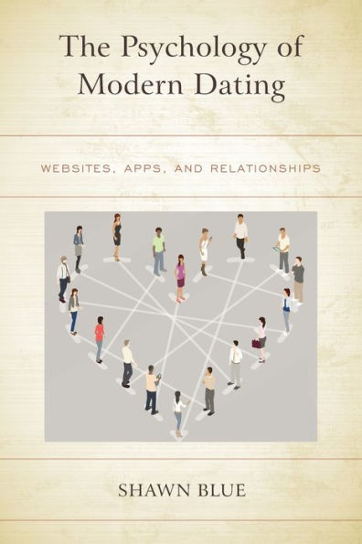 The Psychology of Modern Dating: Websites, Apps, and Relationships