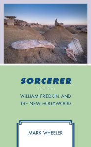 Title: Sorcerer: William Friedkin and the New Hollywood, Author: Mark Wheeler