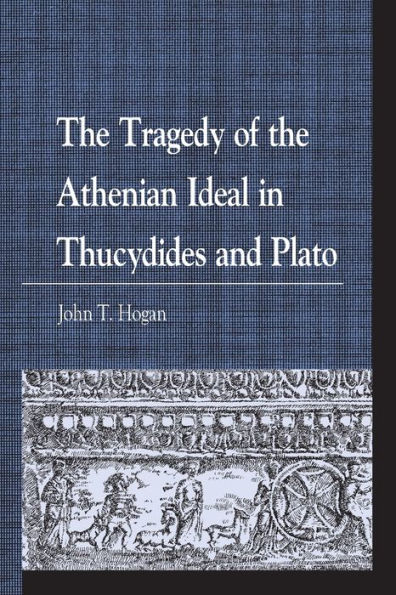 the Tragedy of Athenian Ideal Thucydides and Plato