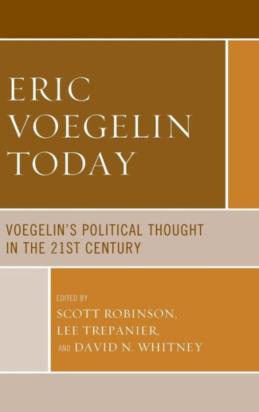 Eric Voegelin Today: Voegelin's Political Thought the 21st Century