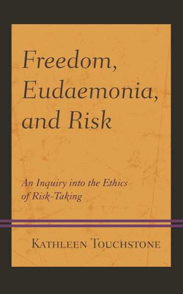 Freedom, Eudaemonia, and Risk: An Inquiry into the Ethics of Risk-Taking