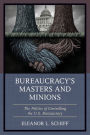 Bureaucracy's Masters and Minions: The Politics of Controlling the U.S. Bureaucracy