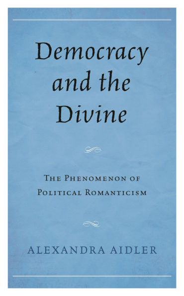 Democracy and The Divine: Phenomenon of Political Romanticism