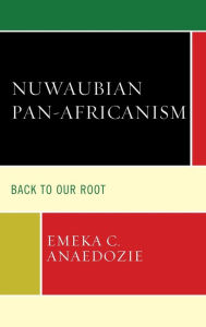 Title: Nuwaubian Pan-Africanism: Back to Our Root, Author: Emeka C. Anaedozie