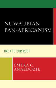 Title: Nuwaubian Pan-Africanism: Back to Our Root, Author: Emeka C. Anaedozie