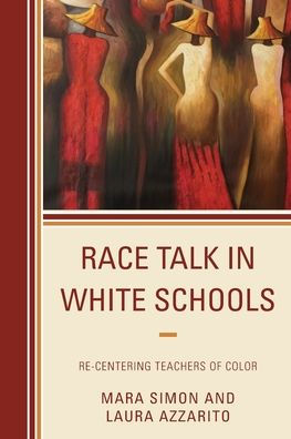 Race Talk White Schools: Re-Centering Teachers of Color