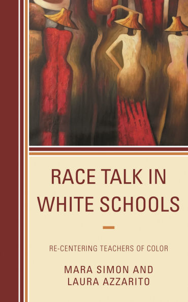Race Talk White Schools: Re-Centering Teachers of Color